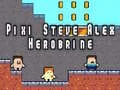 שפּיל Pixi Steve Alex Herobrine אָנליין