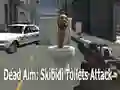 שפּיל Dead Aim: Skibidi Toilets Attack אָנליין