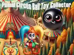 שפּיל Pomni Circus Ball Toy Collector אָנליין שפּיל Pomni Circus Ball Toy Collector אָנליין